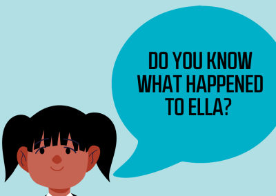 Do you know what happened to Ella? written in a speech bubble with a graphic of a little girl.