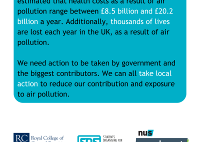 The Environmental Audit Committee has estimated that health costs as a result of air pollution range between £8.5 billion and £20.2 billion a year. Additionally, thousands of lives are lost each year in the UK, as a result of air pollution. We need action to be taken by government and the biggest contributors. We can all take local action to reduce our contribution and exposure to air pollution.